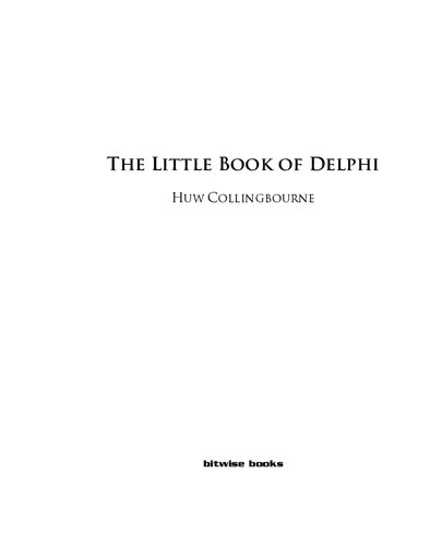 The Little Book Of Delphi Programming Learn To Program With Object Pascal Huw Collingbourne