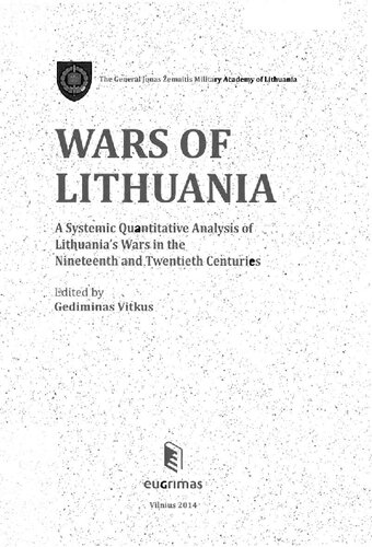 Wars Of Lithuania A Systemic Quantitative Analysis Of Lithuanias Wars In The Nineteenth And Twentieth Centuries Vitkus Gediminas Pugaiauskas Virgilijus Enaviien Ieva Surgailis Gintautas Jankauskien