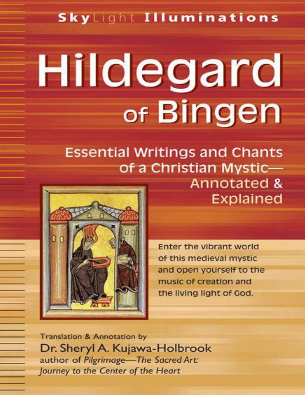 Hildegard Of Bingen Essential Writings And Chants Of A Christian Mysticannotated Explained Kujawaholbrook