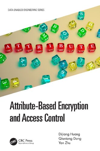 Attributebased Encryption And Access Control 1st Edition Dijiang Huang