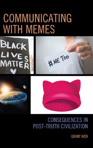 Communicating With Memes Consequences In Posttruth Civilization Grant Kien