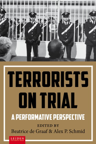 Terrorists On Trial A Performative Perspective 1st Edition Beatrice De Graaf
