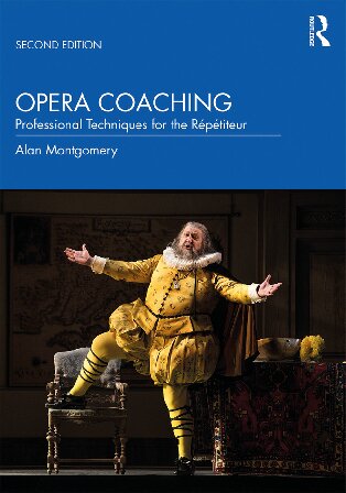 Opera Coaching Professional Techniques For The Rptiteur Second Alan Montgomery
