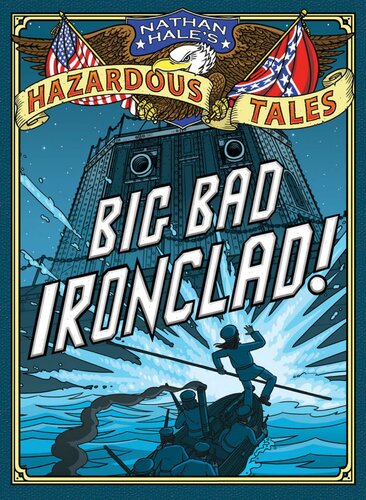 Nathan Hales Hazardous Tales Big Bad Ironclad Nathan Hale