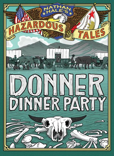 Nathan Hales Hazardous Tales Donner Dinner Party Nathan Hale