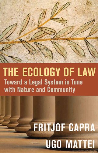 The Ecology Of Law Toward A Legal System In Tune With Nature And Community Fritjof Capra Ugo Mattei