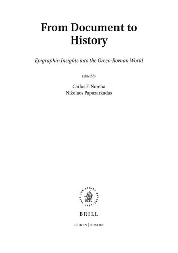 From Document To History Epigraphic Insights Into The Grecoroman World Carlos Norea