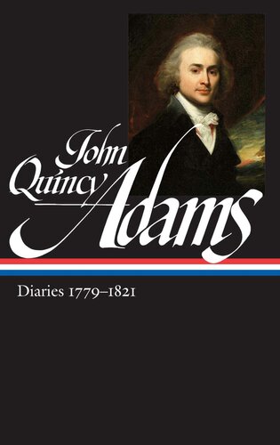John Quincy Adams Diaries Vol 1 17791821 Loa 293 John Quincy Adams