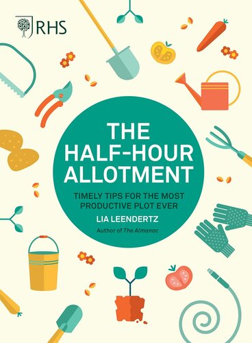 Rhs Half Hour Allotment Timely Tips For The Most Productive Plot Ever 1st Edition Lia Leendertz