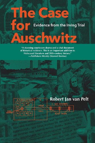 The Case For Auschwitz Evidence From The Irving Trial Robert Jan Van Pelt