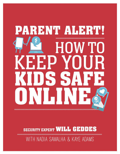 Parent Alert How To Keep Your Kids Safe Online Will Geddes