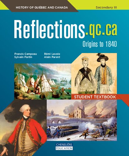 Reflectionsqcca Origins To 1840 History Of Qubec And Canada Secondary Iii Student Textbook Sylvain Fortin Rmi Lavoie Alain Parent Francis Campeau Natasha Decruz Gwendolyn Schulman