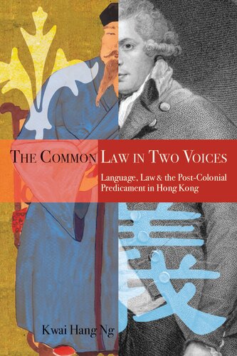 The Common Law In Two Voices Language Law And The Postcolonial Dilemma In Hong Kong Kwai Hang Ng