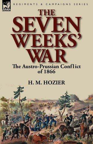 The Seven Weeks War The Austroprussian Conflict Of 1866 H M Hozier