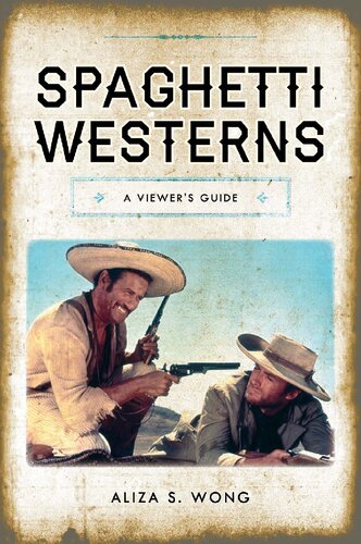 Spaghetti Westerns A Viewers Guide Aliza S Wong