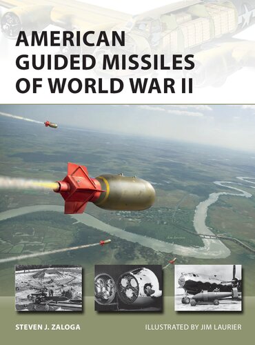American Guided Missiles Of World War Ii Steven Zaloga Jim Laurier Illustrator