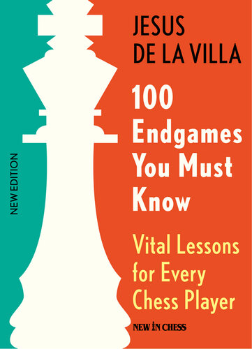 100 Endgames You Must Know Vital Lessons For Every Chess Player Improved And Expanded Jesus De La Villa