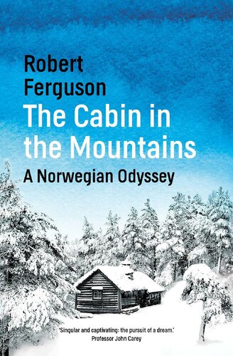 The Cabin In The Mountains A Norwegian Odyssey Robert Ferguson
