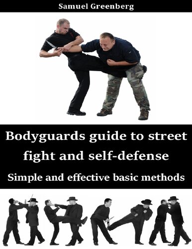 Bodyguards Guide To Street Fight And Selfdefense Simple And Effective Basic Methods Kindle Greenberg