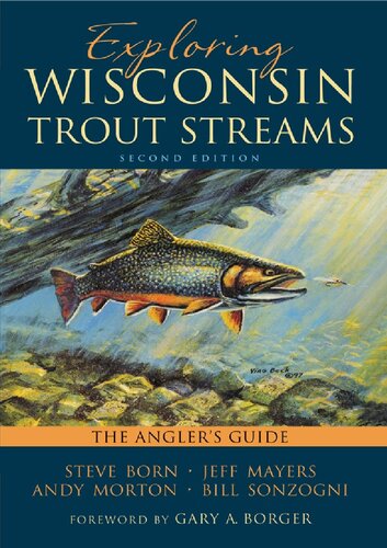 Exploring Wisconsin Trout Streams 2nd Edition Steven Born Jeff Mayers