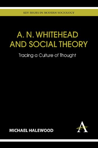 A N Whitehead And Social Theory Tracing A Culture Of Thought Michael Halewood