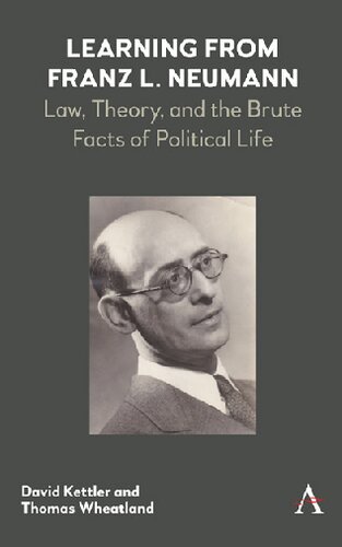 Learning From Franz L Neumann Law Theory And The Brute Facts Of Political Life David Kettler And Thomas Wheatland