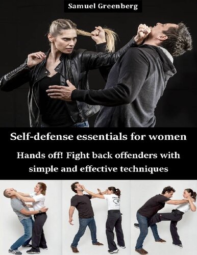 Selfdefense Essentials For Women Hands Off Fight Back Offenders With Simple And Effective Techniques Greenberg
