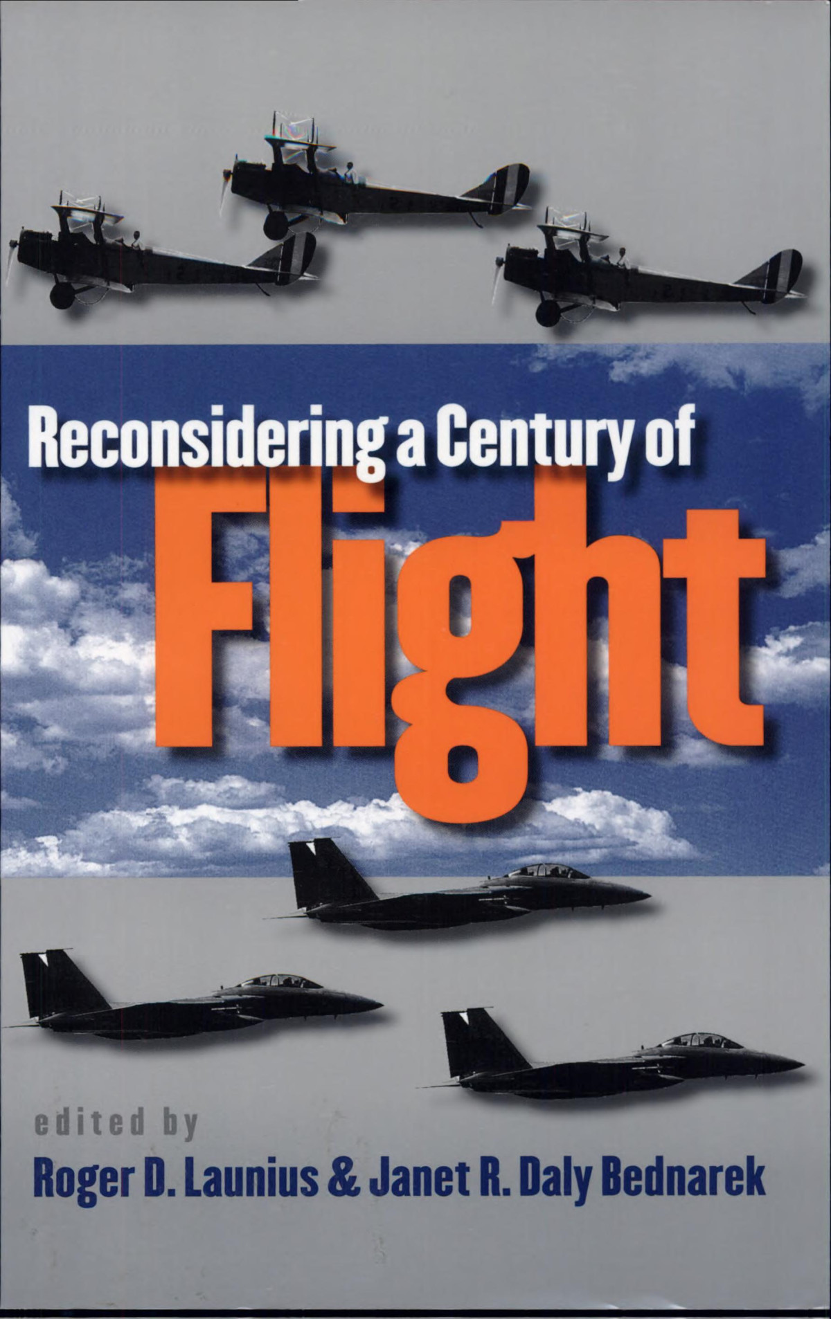 Reconsidering A Century Of Flight Janet Rose Daly Bednarek Roger D Launius
