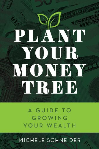 Plant Your Money Tree A Guide To Growing Your Wealth Book Michele Schneider