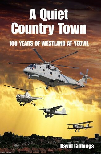A Quiet Country Town A Celebration Of 100 Years Of Westland At Yeovil David Gibbings