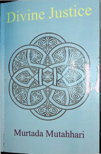 Adl E Ilahi The Justice Of God In Islam Part 1 Of 4 1st Edition Murtadha Mutahhari Transl Sulayman Hasan Abidi