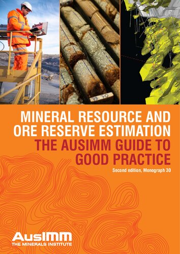 Mineral Resource And Ore Reserve Estimation The Ausimm Guide To Good Practice 2nd Edition The Australasian Institute Of Mining And Metallurgy