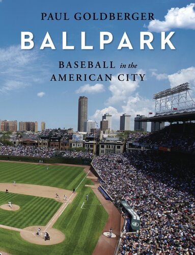 Ballpark Baseball In The American City Paul Goldberger
