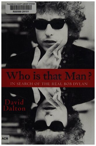 Who Is That Man In Search Of The Real Bob Dylan 1st Edition David Dalton