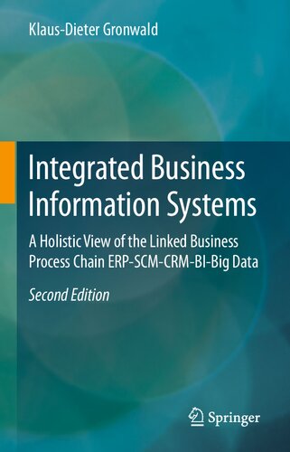 Integrated Business Information Systems A Holistic View Of The Linked Business Process Chain Erpscmcrmbibig Data 2nd Edition Klausdieter Gronwald