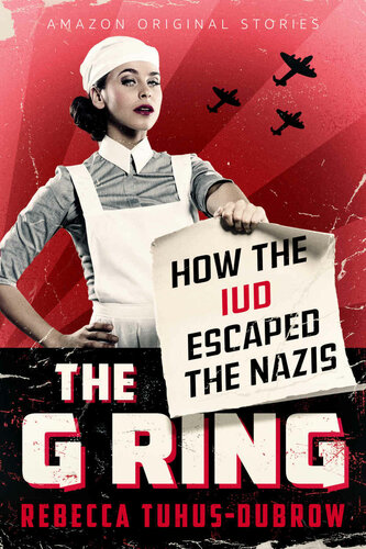 The G Ring How The Iud Escaped The Nazis Rebecca Tuhusdubrow