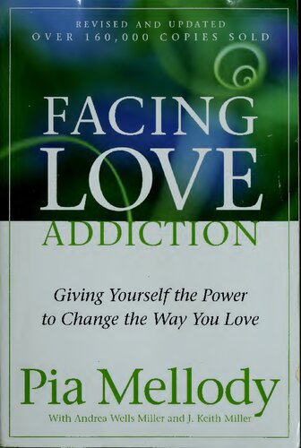 Facing Love Addiction Giving Yourself The Power To Change The Way You Love 1st Edition Pia Mellody