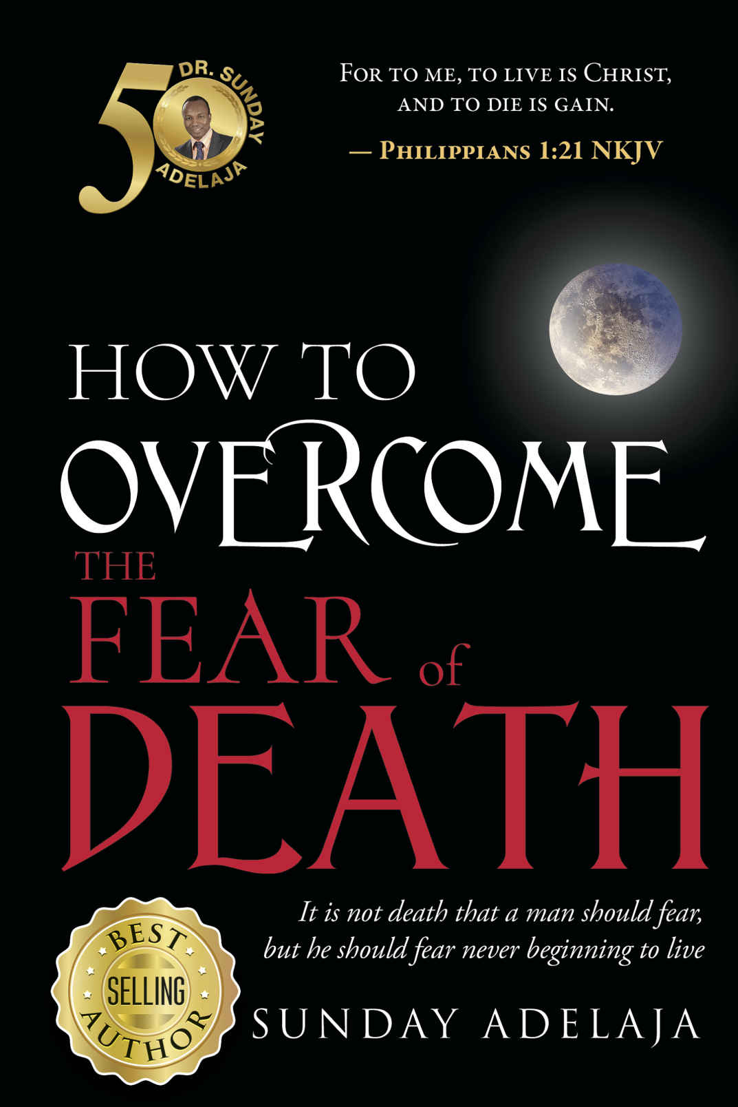 How To Overcome The Fear Of Death Sunday Adelaja
