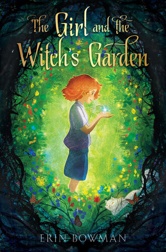 The Girl And The Witchs Garden Erin Bowman
