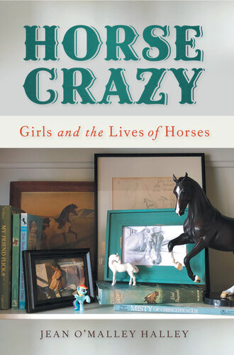 Horse Crazy Girls And The Lives Of Horses Jean Omalley Halley