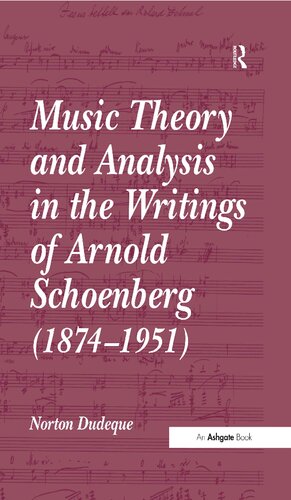 Music Theory And Analysis In The Writings Of Arnold Schoenberg 18741951 Norton Dudeque