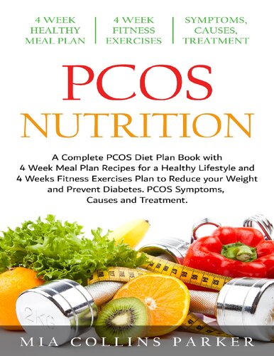 Pcos Nutrition A Complete Pcos Diet Book With 4 Week Meal Plan And 4 Week Fitness Exercise Plan To Reduce Weight And Prevent Diabetes Pcos Causes Symptoms And Holistic Treatments Collins Parker