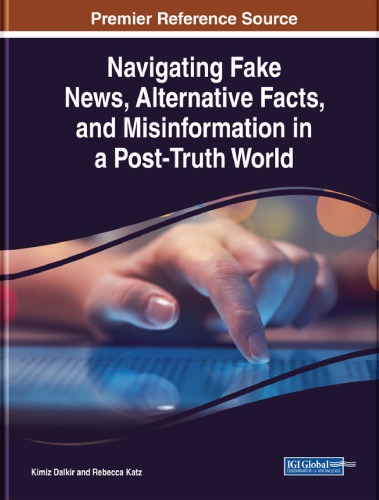 Navigating Fake News Alternative Facts And Misinformation In A Posttruth World 1st Edition Kimiz Dalkir