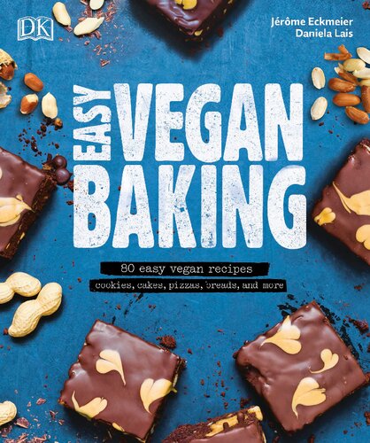 Easy Vegan Baking 80 Easy Vegan Recipes Cookies Cakes Pizzas Breads And More Jrme Eckmeier