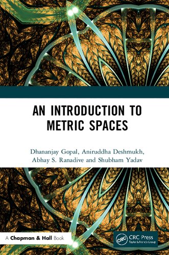 An Introduction To Metric Spaces 1st Edition Dhananjay Gopal