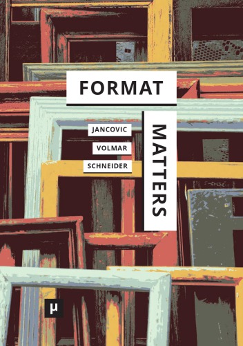 Format Matters Standards Practices And Politics In Media Cultures 1st Edition Marek Jancovic
