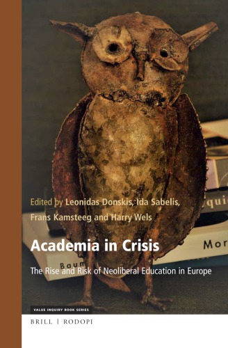 Academia In Crisis The Rise And Risk Of Neoliberal Education In Europe 1st Edition Leonidas Donskis