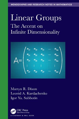 Linear Groups The Accent On Infinite Dimensionality Chapman Hallcrc Monographs And Research Notes In Mathematics 1st Edition Martyn R Dixon