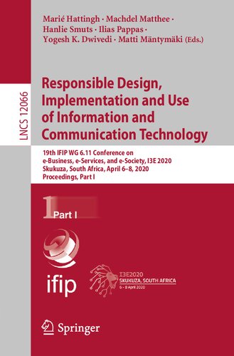 Responsible Design Implementation And Use Of Information And Communication Technology 19th Ifip Wg 611 Conference On Ebusiness Eservices And In Computer Science 12066 Band 12066 1st Ed 2020 Mari Hattingh Editor