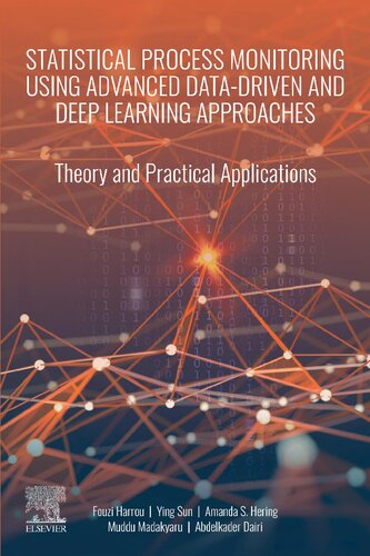 Statistical Process Monitoring Using Advanced Datadriven And Deep Learning Approaches Theory And Practical Applications 1st Edition Fouzi Harrou
